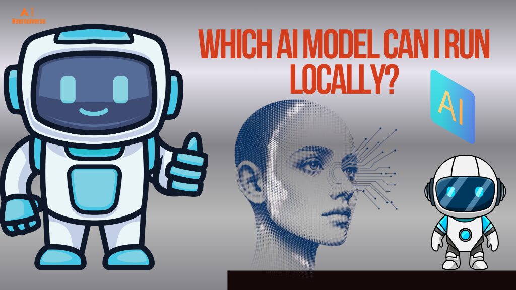 Which-AI-Model-Can-I-Run-Locally?